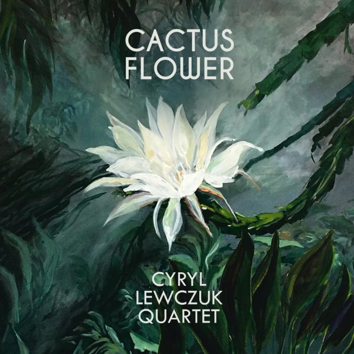 Cyryl Lewczuk Quartet - Cactus Flower
